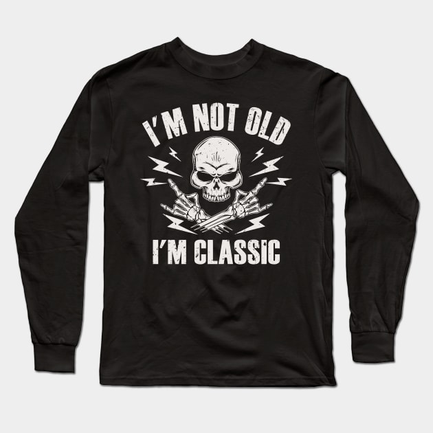 I'm Not Old I'm Classic Long Sleeve T-Shirt by Etopix